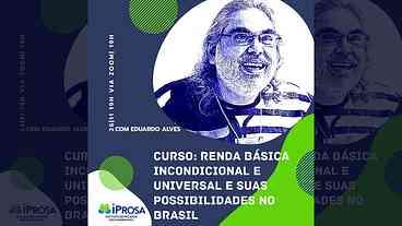 IPROSA ensina tudo sobre Renda Básica Incondicional e Universal