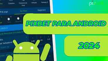 Pixbet para Android 2024