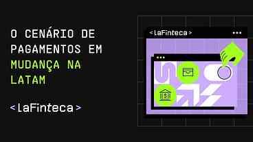 O futuro do panorama de pagamentos na América Latina